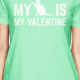 My Cat My Valentine Women's Mint T-shirt Cute Valentine's Gifts