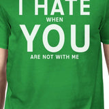 I Hate You Men's Green T-shirt Round Neck Funny Quote For Couples