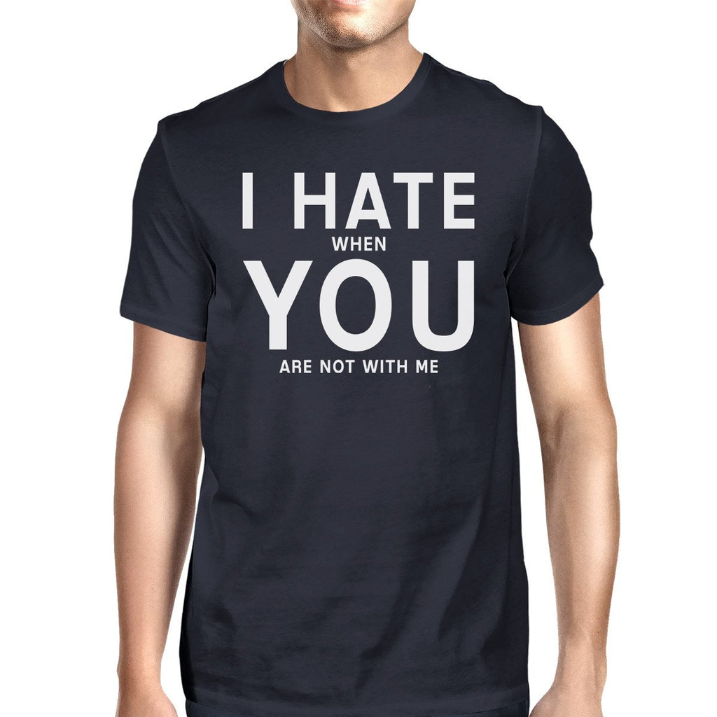 I Hate You Men's Navy T-shirt Funny Quote Funny Quote For Guys