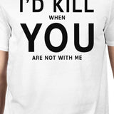 I'd Kill You Men's White T-shirt Trendy Graphic Shirt For Birthday