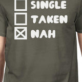 Single Taken Nah Mens Dark Grey Tshirt Creative Gift Ideas For Guys