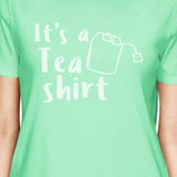 It's A Tea Shirt Womens Mint Short Sleeve T Shirt Unique Design