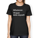 Date Myself Black Short Sleeve T Shirt Unique Design Gift Idea