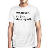 Date Myself Mens White Short Sleeve Tee Humorous Gift Idea For Guys