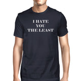 I Hate You The Least Mens Navy Crewneck Cotton Shirt Unique Graphic