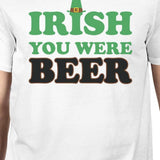 Irish You Were Beer Men's White Shirt Hilarious Shirt Patrick's Day