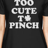 Too Cute To Pinch Women's Black T-shirt Cute St Patrick's Day Shirt