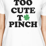 Too Cute To Pinch Womens White T-shirt Cute Graphic St Patricks Day