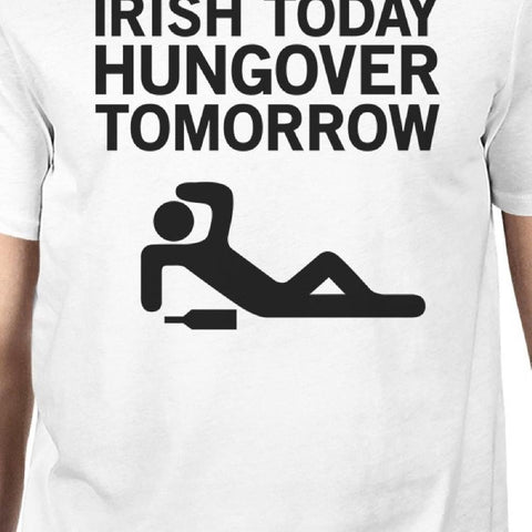 Irish Today Hungover Men's White T-shirt Funny Tee St Patrick's Day