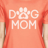 Dog Mom Women's Peach Round Neck Tee Cute Gift Ideas Trendy Design