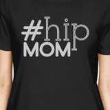 Hip Mom Women's Black Graphic T Shirt Cute Gift Ideas For New Moms