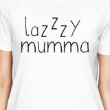 Lazzzy Mumma Womens White Short Sleeve Tee Cute Gift Ideas For Mom