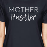 Mother Hustler Womens Navy Cotton Tee Funny Graphic Gifts For Moms