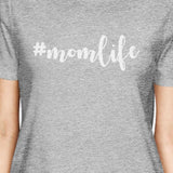 Momlife Women's Gray Unique Graphic T Shirt Mothers Day Special