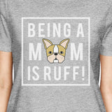 Being A Mom Is Ruff Women's Gray Cute Graphic T Shirt For Dog Moms