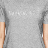 Mamasaurus Womens Gray Unique Design Graphic T Shirt Gift For Moms