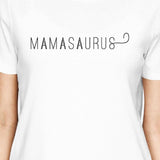 Mamasaurus Women's White Short Sleeve Cotton Tee Mothers Day Gifts