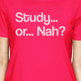 Study Or Nah Womens Hot Pink Shirt