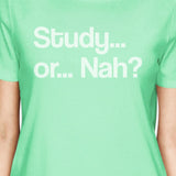 Study Or Nah Womens Mint Shirt