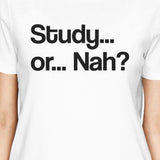 Study Or Nah Womens White Shirt