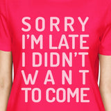 Sorry I'm Late Womens Hot Pink Shirt