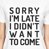 Sorry I'm Late Womens White Shirt