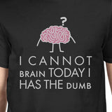 Cannot Brain Has The Dumb Mens Black Shirt