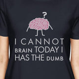 Cannot Brain Has The Dumb Womens Navy Shirt