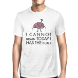 Cannot Brain Has The Dumb Mens White Shirt