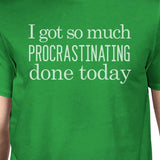 Procrastinating Done Today Mens Green Shirt