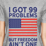 Got 99 Problems But Humorous 4th Of July Shirt For Women Round Neck