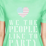 We The People Like To Party Funny Saying 4th Of July Shirt For Her