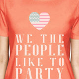 We The People Like To Party Humorous Design Graphic Tee For Women