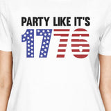 Party Like It's 1776 Womens White Funny Design Tee For 4th Of July
