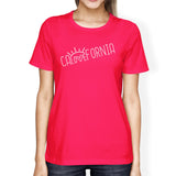 Calovefornia Womens Hot Pink T-Shirt Crew Neck Cotton Tee Shirt
