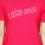 Calovefornia Womens Hot Pink T-Shirt Crew Neck Cotton Tee Shirt