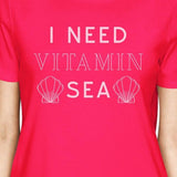 I Need Vitamin Sea Hot Pink Womens Lightweight Graphic Tee Shirt
