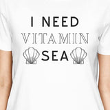 I Need Vitamin Sea White Womens Cute Summer Round Neck T-Shirt Gift