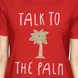 Talk To The Palm Womens Cool Summer Round Neck Tee Cute Summer Gift