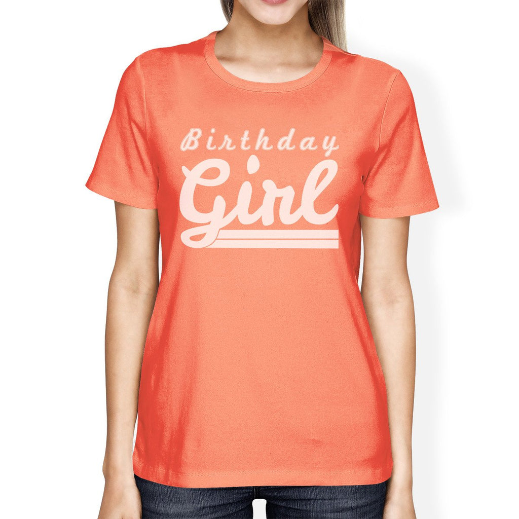 Birthday Girl Womens Peach Shirt
