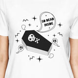 So Dead Inside Coffin Womens White Shirt
