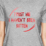 Trust Me I Haven't Been Bitten Blood Womens Grey Shirt