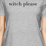 Witch Please Womens Grey Shirt