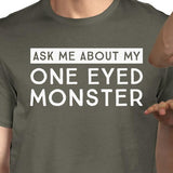 Ask Me About My One Eyed Monster Mens Dark Grey Shirt