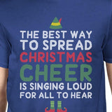 The Best Way To Spread Christmas Cheer Is Singing Loud For All To Hear Mens Royal Blue Shirt