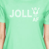 Jolly Af Womens Mint Shirt