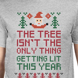 The Tree Is Not The Only Thing Getting Lit This Year Mens Grey Shirt