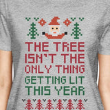 The Tree Is Not The Only Thing Getting Lit This Year Womens Grey Shirt