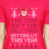The Tree Is Not The Only Thing Getting Lit This Year Womens Hot Pink Shirt