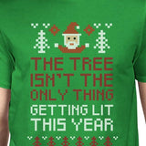 The Tree Is Not The Only Thing Getting Lit This Year Mens Green Shirt